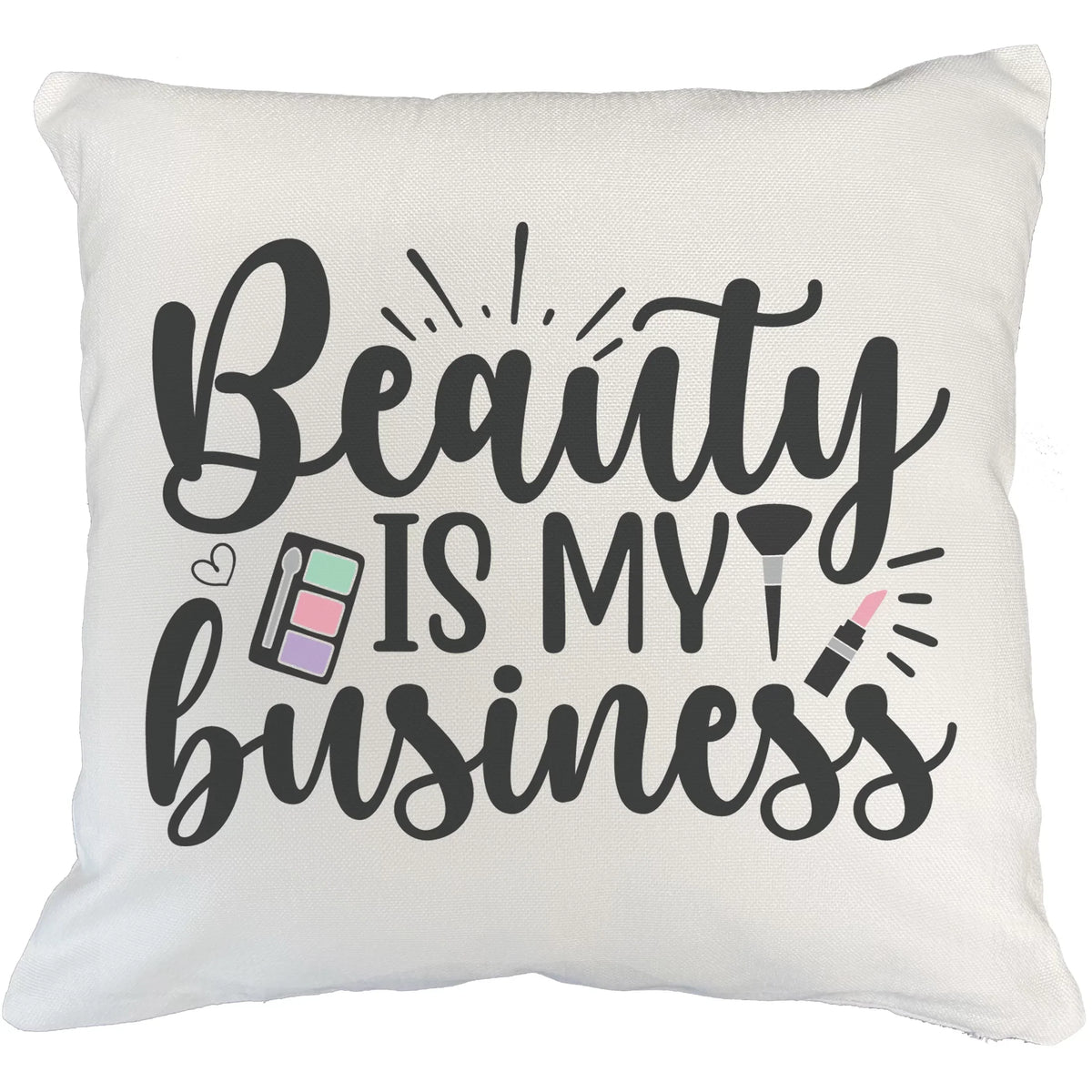 Beauty Is My Business w/ Eyeshadow Palette, Brush & Pink Lipstick Design - Beauty Themed Merch for Makeup Artist or Cosmetologist, Gift for Makeup Lovers, Pillow Cover, White 20X20 IN